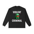 LONG SLEEVE VIOLENT CRIMINAL GROPPER T